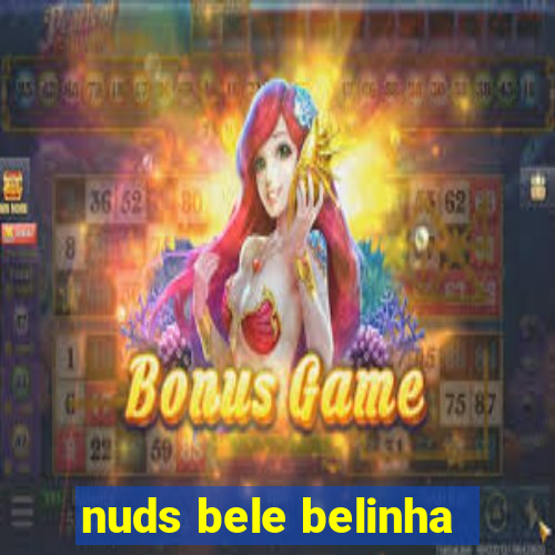 nuds bele belinha